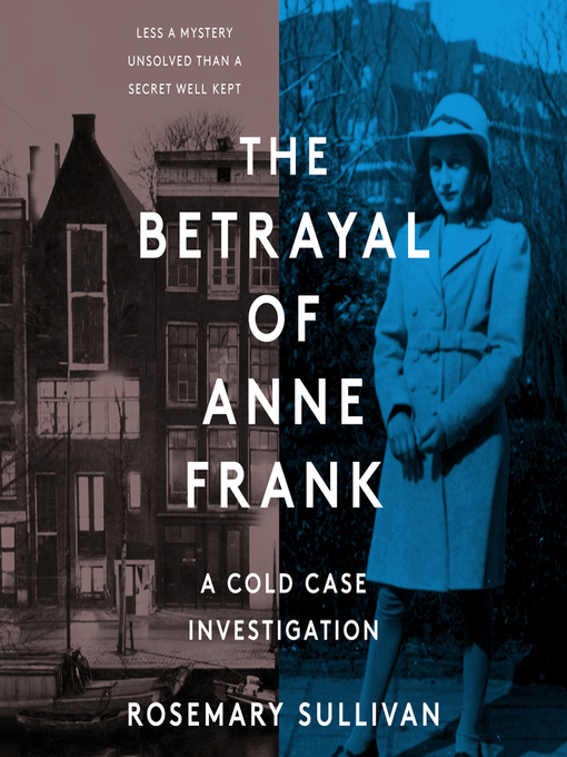 Nimiön The Betrayal of Anne Frank lisätiedot, tekijä Rosemary Sullivan - Saatavilla